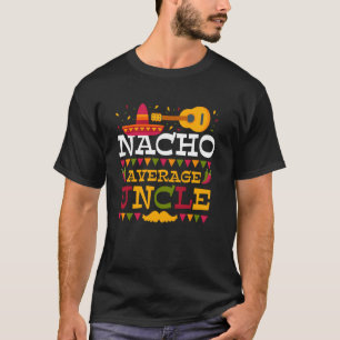 Nacho Average Uncle Funny Fiesta Family T-Shirt