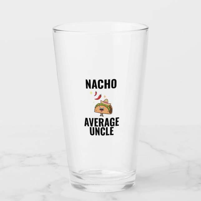 Nacho average uncle funny tacos Mexican food Glass (Front)
