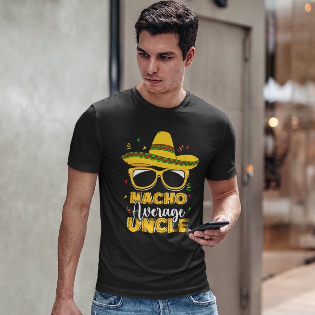 Nacho Average Uncle Funny Uncle Average T-Shirt (Creator Uploaded)