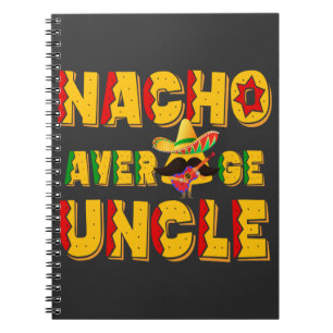 Nacho Average Uncle - Funny Uncle Gift Notebook