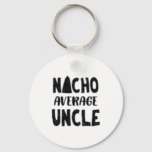 Nacho Average Uncle Mexican Food Funny Key Ring