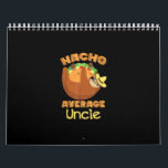 Nacho Average Uncle Nacho Day Funny Taco Sloth Calendar<br><div class="desc">Nacho Average Uncle Nacho Day Funny Taco Sloth</div>