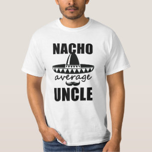 Nacho average Uncle shirt funny mens t-shirt