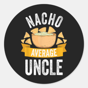 Nacho Average Uncle Shirt Matching Family Cinco De Classic Round Sticker