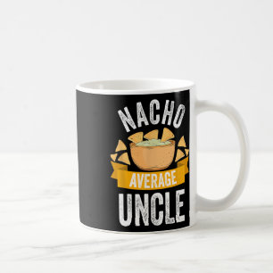 Nacho Average Uncle Shirt Matching Family Cinco De Coffee Mug