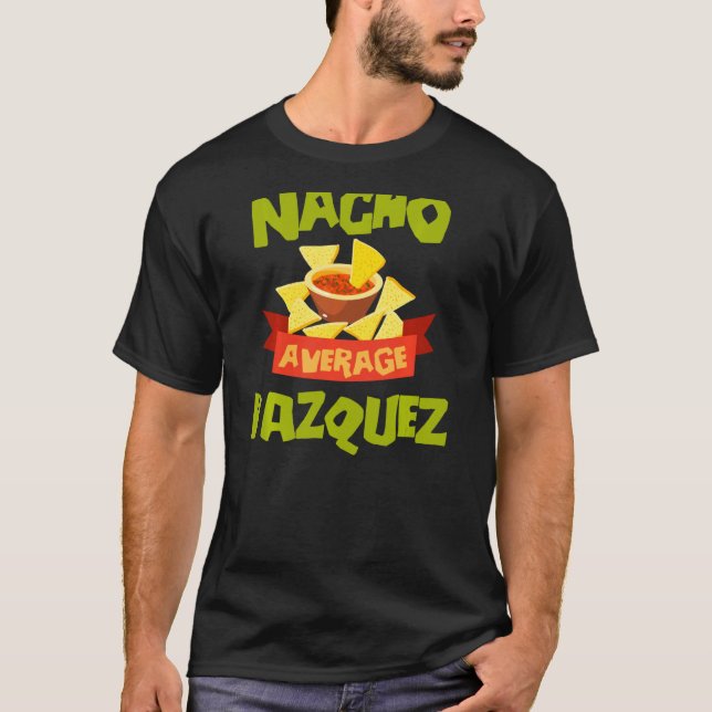 Nacho Average Vazquez Funny Birthday Personalized  T-Shirt (Front)