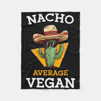 Nacho Average Vegan Friend Fun Mexican Joke Cinco  Fleece Blanket