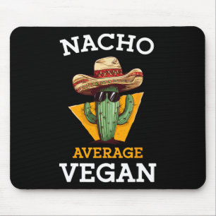 Nacho Average Vegan Friend Fun Mexican Joke Cinco  Mouse Mat