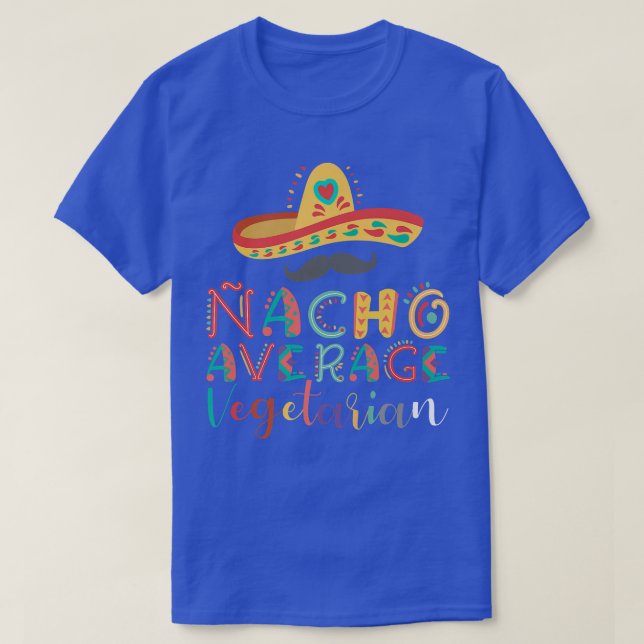 Nacho Average Vegetarian Cinco De Mayo  T-Shirt (Design Front)