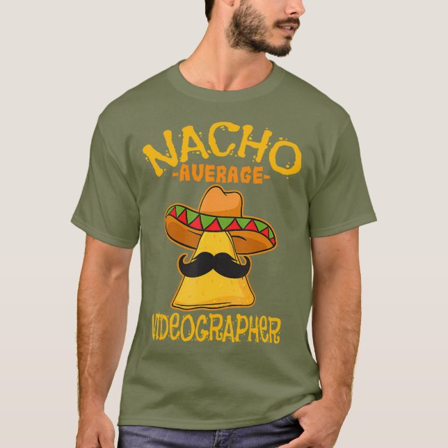 Nacho Average Videographer Filmmaker Video Cinco T-Shirt (Front)