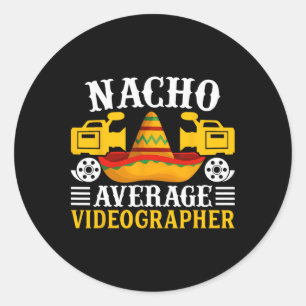 Nacho Average Videographer - Funny Cinco De Mayo V Classic Round Sticker