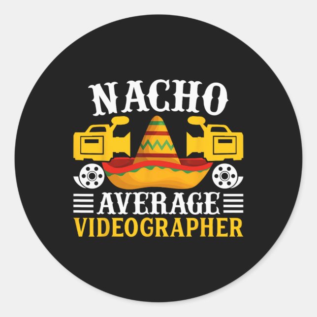 Nacho Average Videographer - Funny Cinco De Mayo V Classic Round Sticker (Front)