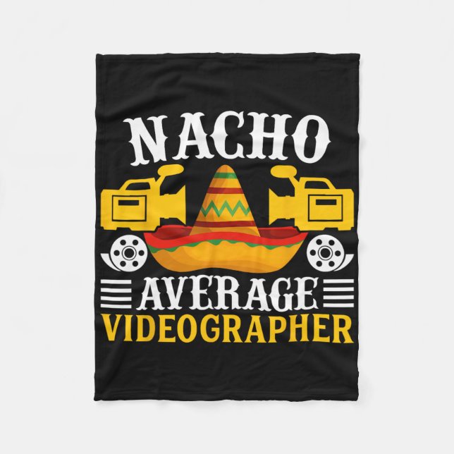 Nacho Average Videographer - Funny Cinco De Mayo V Fleece Blanket (Front)