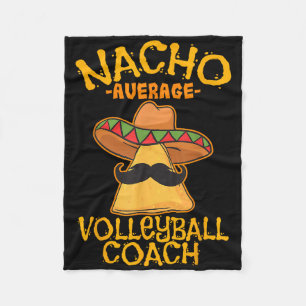 Nacho Average Volleyball Coach Mexican Trainer Cin Fleece Blanket
