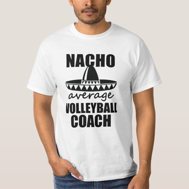 Nacho average Volleyball coach shirt mens gift (Front)
