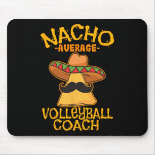Nacho Average Volleyll Coach Mexican Trainer Cinco Mouse Mat