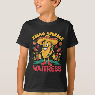 Nacho Average Waitress Cinco De Mayo Mexican Funny T-Shirt