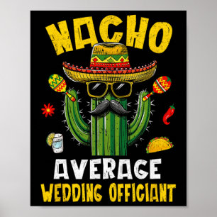 Nacho Average Wedding Officiant Funny Hilarious Jo Poster