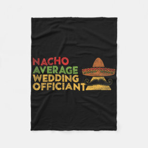 Nacho Average Wedding Officiant Mexican Cinco De M Fleece Blanket