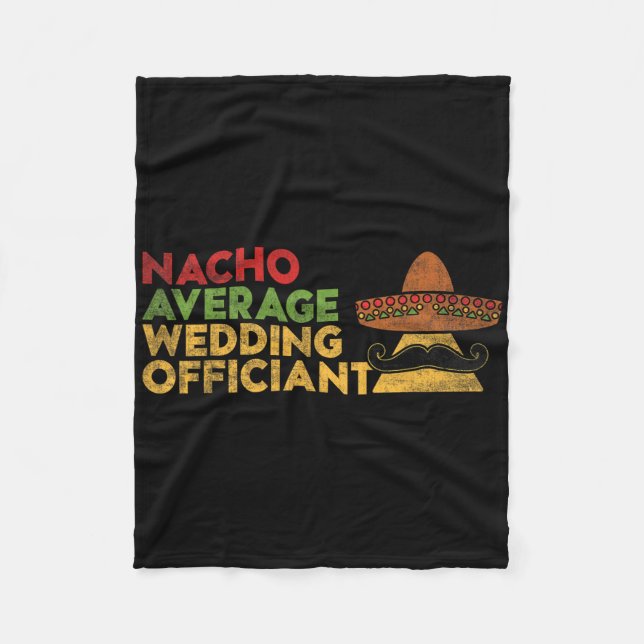 Nacho Average Wedding Officiant Mexican Cinco De M Fleece Blanket (Front)