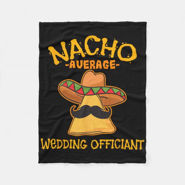 Nacho Average Wedding Officiant Mexican Cinco De M Fleece Blanket (Front)
