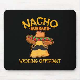 Nacho Average Wedding Officiant Mexican Cinco De M Mouse Mat