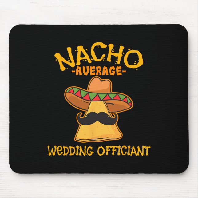 Nacho Average Wedding Officiant Mexican Cinco De M Mouse Mat (Front)