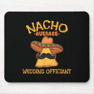 Nacho Average Wedding Officiant Mexican Cinco De M Mouse Mat