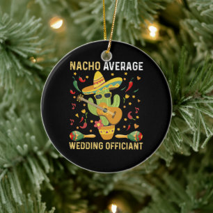 Nacho Average Wedding Officiant Mexican Party Ceramic Tree Decoration