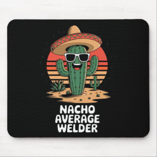 Nacho Average Welder Mexican Metal Worker Joke Fun Mouse Mat