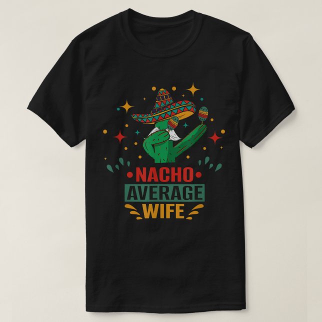 Nacho average wife and nacho average with Cinco de T-Shirt (Design Front)