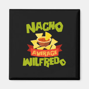 Nacho Average Wilfredo Funny Birthday Personalised Magnet