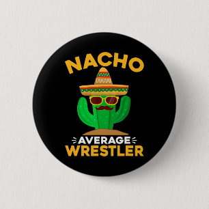 Nacho Average Wrestler Funny Mexican Cinco De Mayo 6 Cm Round Badge