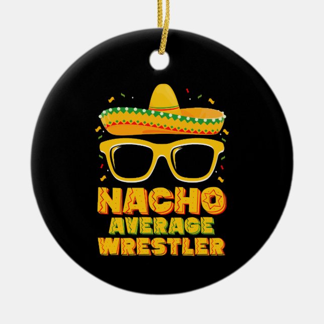 Nacho Average Wrestler Wrestling Cinco de Mayo Ceramic Tree Decoration (Front)