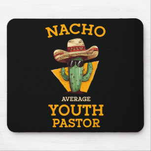 Nacho Average Youth Pastor Church Leader Mexican P Mouse Mat