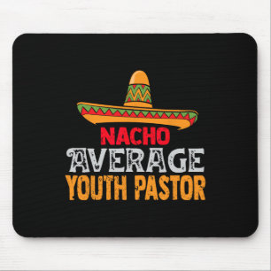 Nacho Average Youth Pastor Cinco De Mayo Mexican M Mouse Mat
