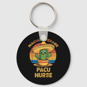 Nacho Avvibesge Pacu Nurse Cinco De Mayo Mexican Key Ring