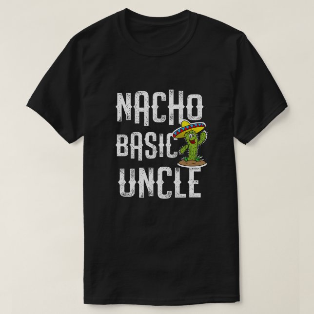 Nacho Basic Uncle Funny Gift for new Uncle T-Shirt (Design Front)