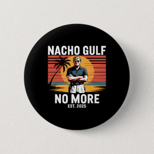 Nacho Gulf No More Funny Trump Vacation 2025 Usa 1 6 Cm Round Badge