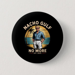 Nacho Gulf No More Funny Trump Vacation 2025 Usa 1 6 Cm Round Badge
