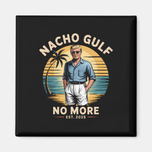 Nacho Gulf No More Funny Trump Vacation 2025 Usa 1 Magnet