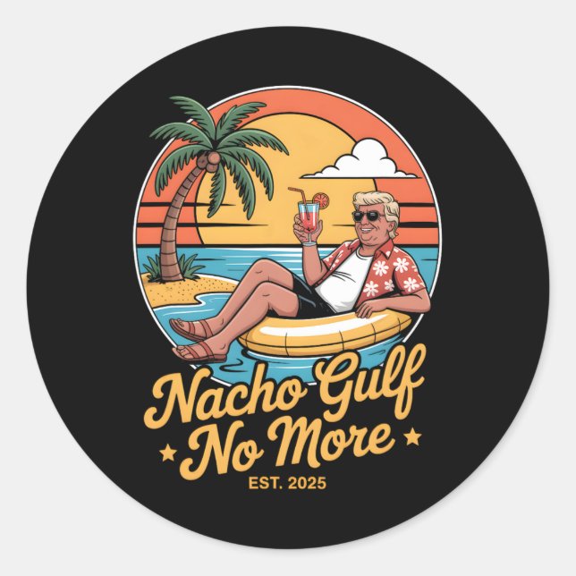 Nacho Gulf No More Funny Trump Vacation 2025 Usa 2 Classic Round Sticker (Front)