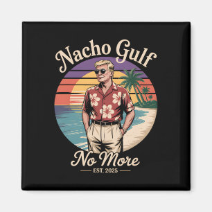 Nacho Gulf No More Funny Trump Vacation 2025 Usa 3 Magnet