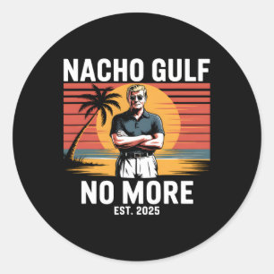 Nacho Gulf No More Funny Trump Vacation 2025 Usa 4 Classic Round Sticker