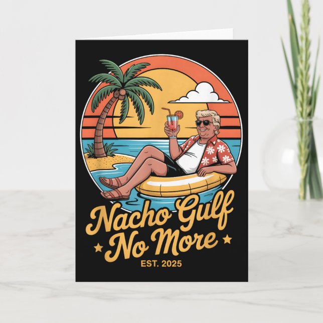 Nacho Gulf No More Funny Trump Vacation 2025 Usa _ Card (Front)