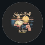 Nacho Gulf No More Funny Trump Vacation 2025 Usa _ Classic Round Sticker<br><div class="desc">Nacho Gulf No More Funny Trump Vacation 2025 Usa _1</div>
