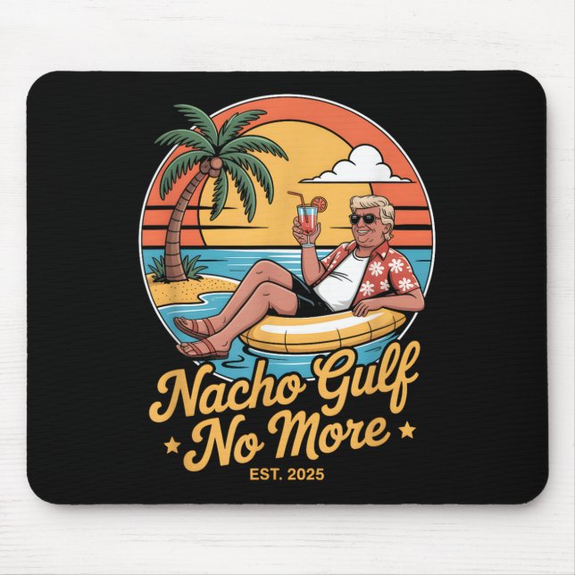 Nacho Gulf No More Funny Trump Vacation 2025 Usa _ Mouse Mat (Front)