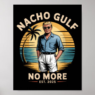 Nacho Gulf No More Funny Trump Vacation 2025 Usa  Poster