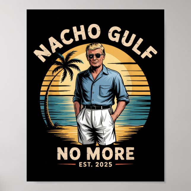 Nacho Gulf No More Funny Trump Vacation 2025 Usa  Poster (Front)