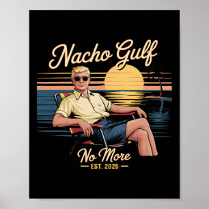Nacho Gulf No More Funny Trump Vacation 2025 Usa Poster